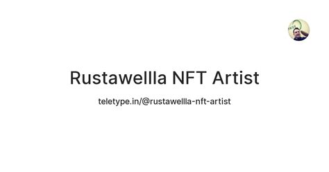 Rustawellla NFT Artist — Teletype