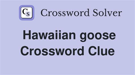 Hawaiian goose - Crossword Clue Answers - Crossword Solver