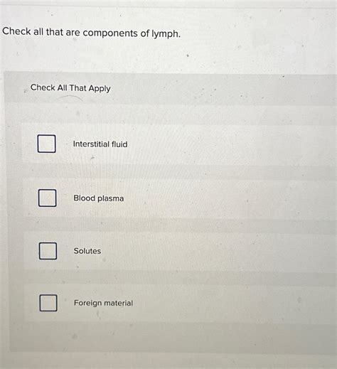Solved Check all that are components of lymph.Check All That | Chegg.com
