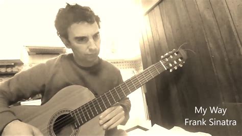 MY WAY FRANK SINATRA CLASSICAL GUITAR FINGERSTYLE +TAB - YouTube