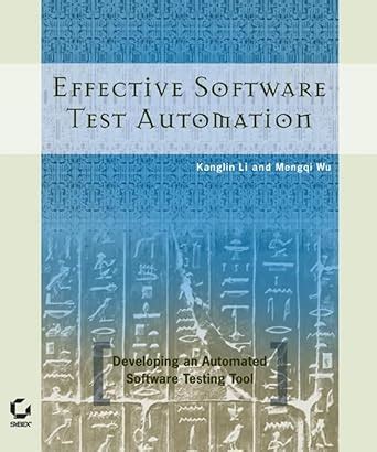 Effective Software Test Automation: Developing an Automated Software ...