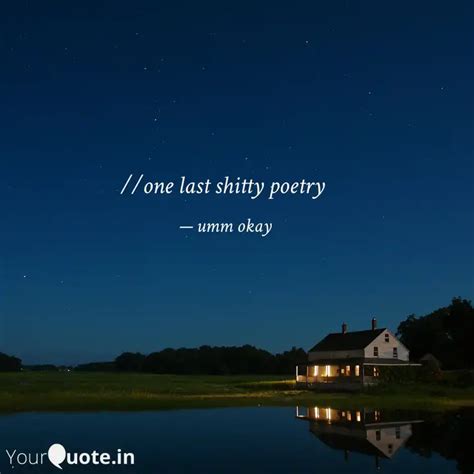//one last shitty poetry ... | Quotes & Writings by pig rolled in mud ...