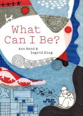 What Can I Be? by Ann Rand | Goodreads