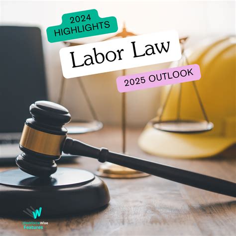 Employment and Labor Law: 2024 Highlights and 2025 Outlook - WorkforceWise
