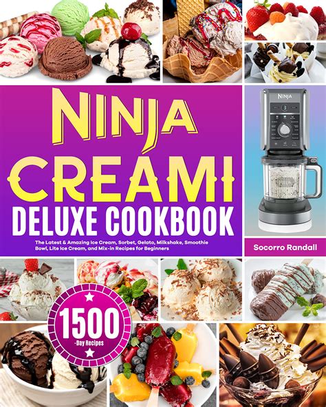 Ninja Creami Deluxe Cookbook: The Latest & Amazing Ice Cream, Sorbet ...