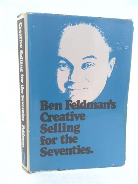 Creative Selling: the World's Greatest Life Insurance Salesman Answers Your Questions by Ben ...