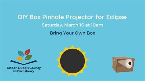 DIY Box Pinhole Projector for Eclipse, Jasper Public Library, March 16 ...