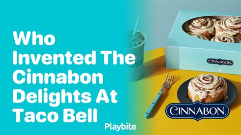 Who Invented the Cinnabon Delights at Taco Bell? - Playbite