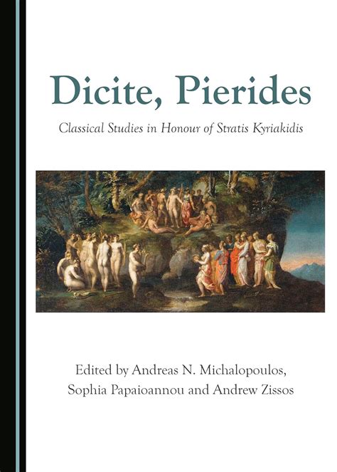 Buy Dicite, Pierides: Classical Studies in Honour of Stratis Kyriakidis ...