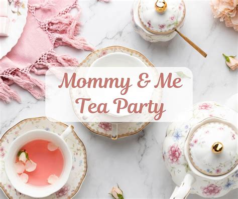Mommy & Me Tea Party (Ages 4 to 8), 710 South Avenue West, Westfield ...