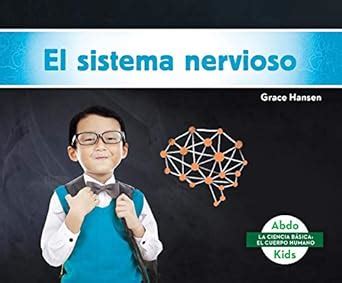 El Sistema Nervioso (Nervous System) (La Ciencia Basica: El Cuerpo ...