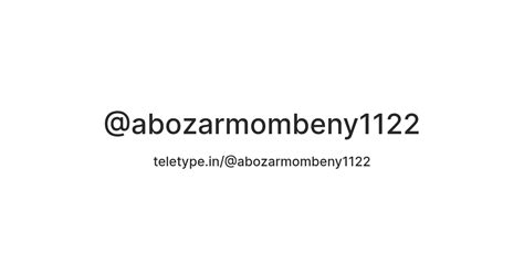 @abozarmombeny1122 — Teletype