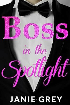 Boss in the Spotlight: A billionaire boss romance eBook : Grey, Janie ...