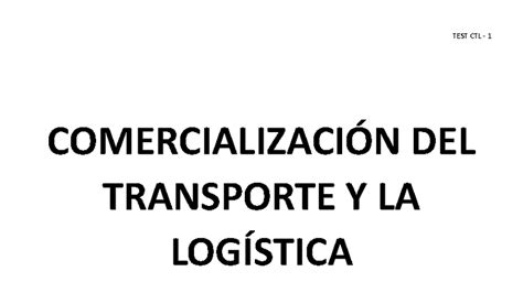 Tema 1 y 2 - Ctl - COMERCIALIZACIÓN DEL TRANSPORTE Y LA LOGÍSTICA (CTL ...