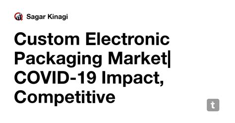 Custom Electronic Packaging Market| COVID-19 Impact, Competitive ...
