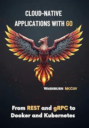 Cloud-Native Applications with Go: From REST and gRPC to Docker and ...