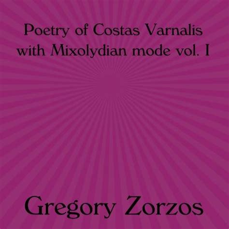 Poetry of Costas Varnalis with Mixolydian mode vol. I: Gregory Zorzos ...