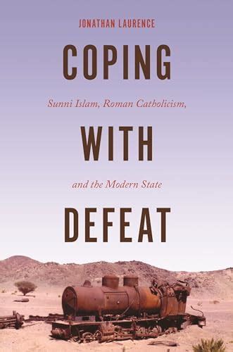 Buy Coping with Defeat: Sunni Islam, Roman Catholicism, and the Modern ...