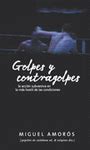 GOLPES Y CONTRAGOLPES | LA ACCIÓN SUBVERSIVA EN LA MÁS HOSTIL DE LAS ...