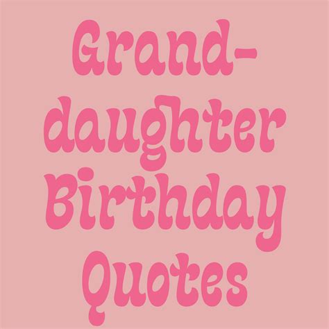43 Granddaughter Birthday Quotes + Card Messages - Darling Quote