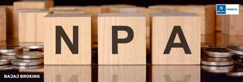 Non-Performing Assets (NPA) - Meaning, Types & Examples