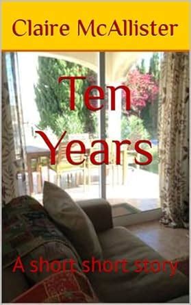 Ten Years: A short short story (Conversations) eBook : McAllister ...