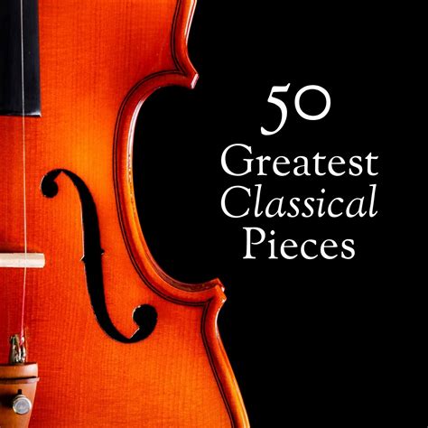 The Best of Classical Music - 50 Greatest Pieces: Mozart, Beethoven ...