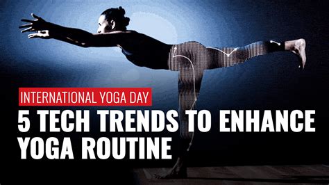 5 Tech Trends To Take Your Yoga Game To The Next Level