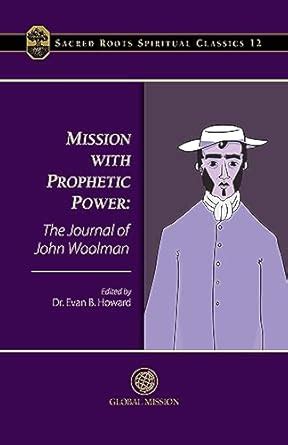 Mission with Prophetic Power: The Journal of John Woolman (Sacred Roots ...