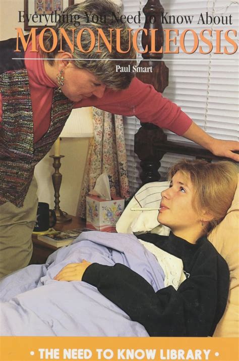 Everything You Need to Know About Mononucleosis (Need to Know Library ...