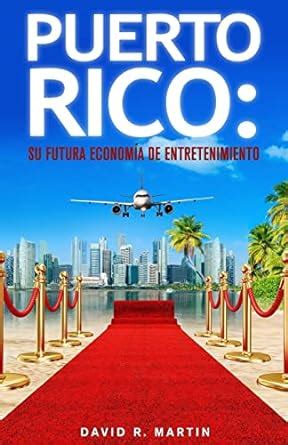Puerto Rico/ Puerto Rico: Su futura economía de entretenimiento/ Your ...