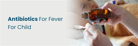 Antibiotics for Child Fever: When Are They Needed?