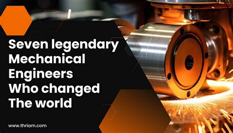 Seven legendary mechanical engineers who changed the world