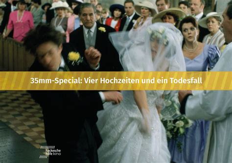 VIER HOCHZEITEN UND EIN TODESFALL (35mm, OmU), hackesche höfe kino ...