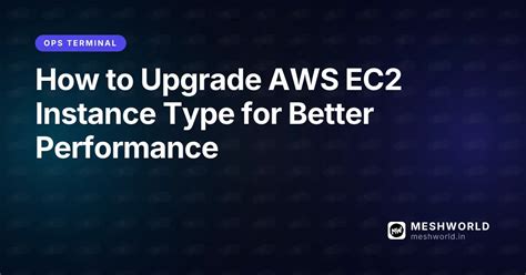 How to Upgrade AWS EC2 Instance Type for Better Performance | MeshWorld