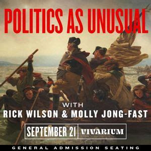 Politics As Unusual with Rick Wilson & Molly Jong-Fast, Nancy and David ...