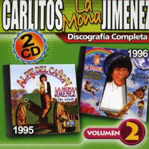 Discografia Completa 2: Carlos "La Mona" Jimenez, Carlitos "La Mona ...