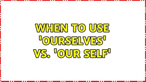 Ourself Vs Ourselves? 17 Most Correct Answers - Barkmanoil.com