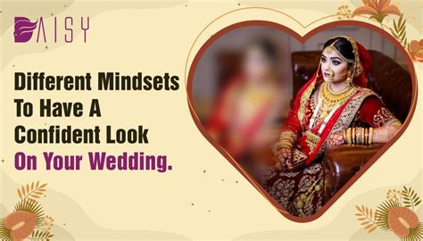 Different Mindsets To Have A Confident Look On Your Wedding. – Daisy
