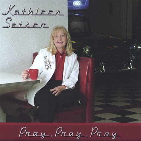 Pray Pray Pray: Kathleen Setser: Amazon.in: Music}