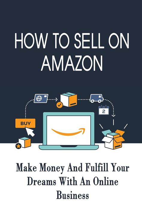 How To Sell On Amazon: Make Money And Fulfill Your Dreams With An ...