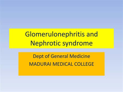 Glomerulonephritis and nephrotic syndrome | PPTX