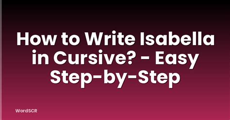 How To Write Isabella In Cursive? - Easy Step-by-Step | WordSCR