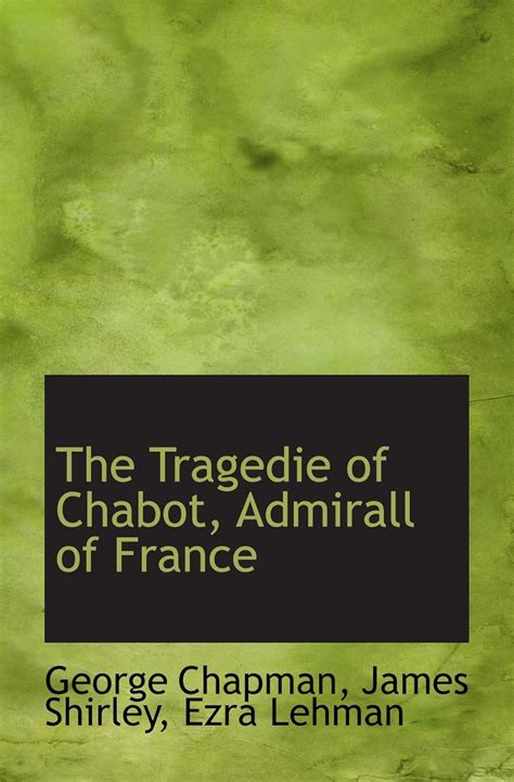 The Tragedie of Chabot, Admirall of France : Amazon.in: Books