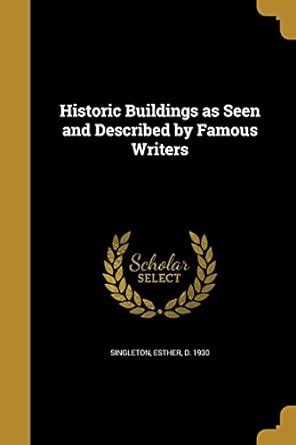 Historic Buildings as Seen and Described by Famous Writers : Singleton ...