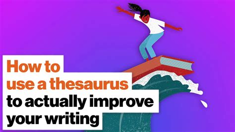 How to use a thesaurus to actually improve your writing - Big Think