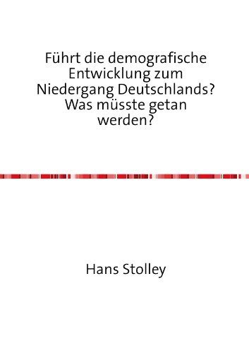Führt die demografische Entwicklung zum Niedergang Deutschlands? Was ...