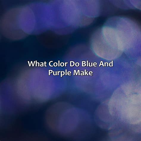 What Color Do Blue & Purple Make at Imelda Metzger blog