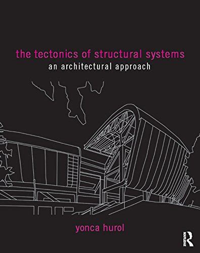 The Tectonics of Structural Systems: An Architectural Approach eBook ...