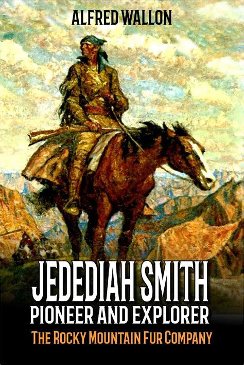 Rough Edges: Review: Jedediah Smith - Alfred Wallon